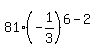 81%28-1%2F3%29%5E%286-2%29