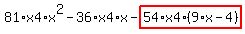 81%2Ax4%2Ax%5E2-36%2Ax4%2Ax-highlight_red%28+54%2Ax4%2A%289%2Ax-4%29+%29