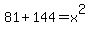 81%2B144=x%5E2
