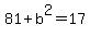 81%2Bb%5E2=17