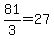 81%2F3=27