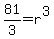 81%2F3=r%5E3