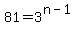 81=3%5E%28n-1%29