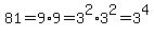 81=9%2A9=3%5E2%2A3%5E2=3%5E4