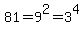 81=9%5E2=3%5E4
