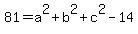 81=a%5E2%2Bb%5E2%2Bc%5E2-14