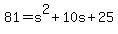 81=s%5E2%2B10s%2B25