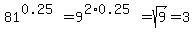 81%5E%280.25%29=9%5E%282%2A0.25%29=sqrt%289%29=3