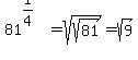 81%5E%281%2F4%29+=+sqrt%28sqrt%2881%29%29+=+sqrt%289%29