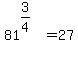 81%5E%283%2F4%29%5E%22%22=27