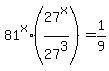 81%5Ex%2A%2827%5Ex%2F27%5E3%29=1%2F9