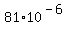 81+%2A+10%5E%28-6%29
