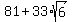81+%2B+33%2Asqrt%286%29