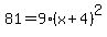 81+=+9%28x+%2B+4%29%5E2
