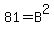 81+=+B%5E2