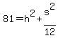 81+=+h%5E2%2Bs%5E2%2F12