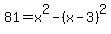 81+=+x%5E2+-+%28x+-+3%29%5E2