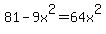 81+-+9x%5E2+=+64x%5E2