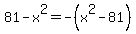 81+-+x%5E2=-%28x%5E2-81%29