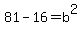 81-16=b%5E2