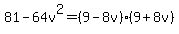 81-64v%5E2=%289-8v%29%289%2B8v%29