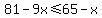 81-9x%3C=65-x
