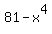81-x%5E4