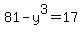 81-y%5E3=17