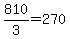 810%2F3=270