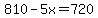 810-5x=720