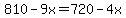 810-9x=720-4x