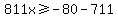811x%3E=-80-711