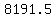 8191.5