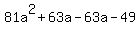 81a%5E2+%2B+63a+-+63a+-+49