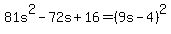 81s%5E2-72s%2B16=%289s-4%29%5E2