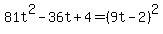 81t%5E2-36t%2B4=%289t-2%29%5E2