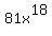 81x%5E18
