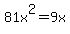 81x%5E2=9x