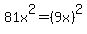 81x%5E2+=+%289x%29%5E2