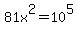 81x%5E2+=+10%5E5