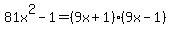 81x%5E2-1=%289x%2B1%29%289x-1%29