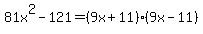 81x%5E2-121=%289x%2B11%29%289x-11%29
