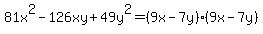 81x%5E2-126xy%2B49y%5E2=%289x-7y%29%289x-7y%29