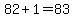 82%2B1=83