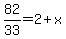 82%2F33+=+2%2Bx