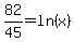 82%2F45=ln%28x%29
