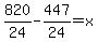820%2F24-447%2F24+=+x+