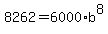 8262+=+6000%2Ab%5E8