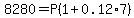 8280=P%281%2B0.12%2A7%29