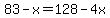 83-x=128-4x